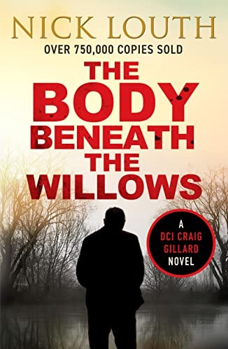 The Body Beneath the Willows (DCI Craig Gillard Crime Thrillers)