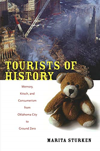 Tourists of History: Memory, Kitsch, and Consumerism from Oklahoma City to Ground Zero