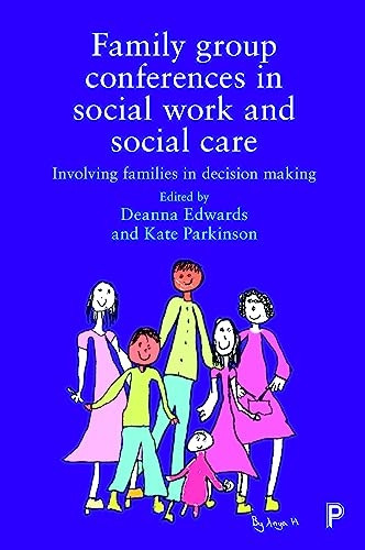 Family Group Conferences in Social Work: Involving Families in Social Care Decision Making