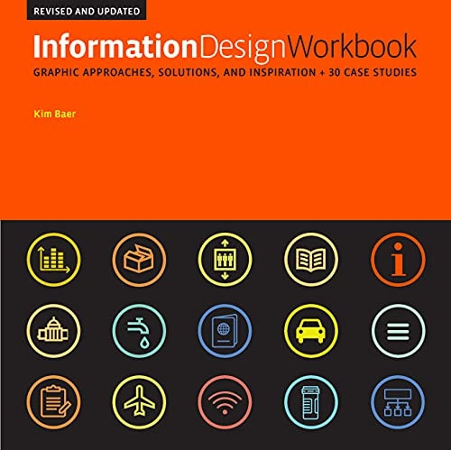 Information Design Workbook, -  Revised and Updated:  - Graphic Approaches,  - Solutions, and Inspiration  - + 30 Case Studies