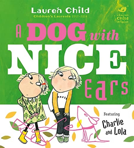 Charlie and Lola: A Dog With Nice Ears (Charlie and Lola)
