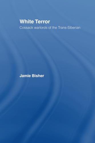White Terror: Cossack Warlords of the Trans-Siberian