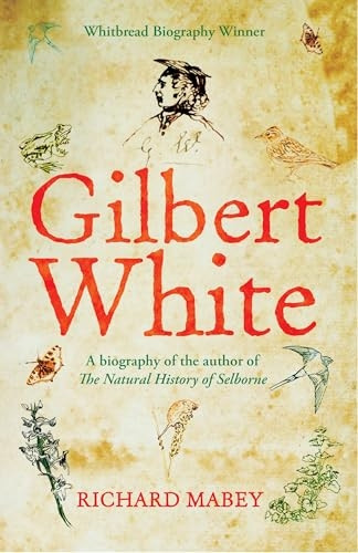 Gilbert White: A Biography of the Author of  The Natural History of Selborne