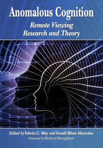Anomalous Cognition: Remote Viewing Research and Theory