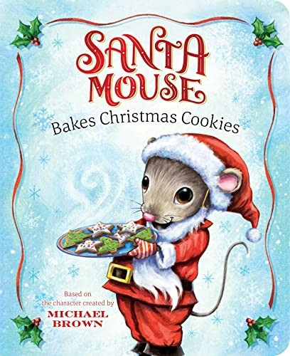 Santa Mouse Bakes Christmas Cookies (A Santa Mouse Book) [Board book]