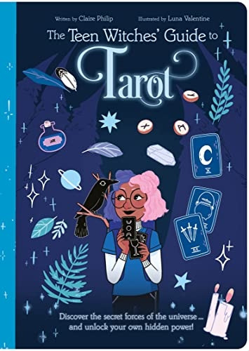 The Teen Witches' Guide to Tarot: Discover the Secret Forces of the Universe ... and Unlock Your Own Hidden Power! (The Teen Witches' Guides)