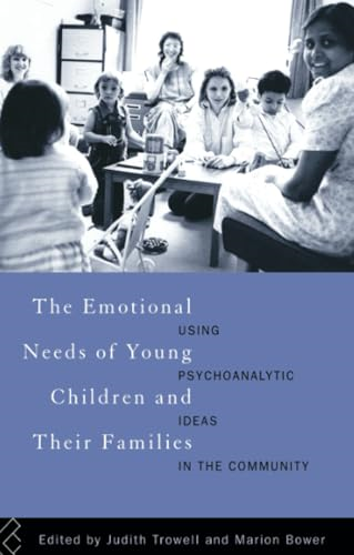 The Emotional Needs of Young Children and Their Families: Using Psychoanalytic Ideas in the Community