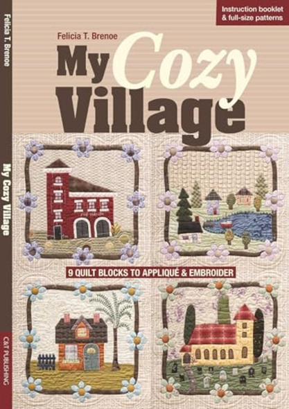 My Cozy Village: 9 Quilt Blocks to Applique and Embroider