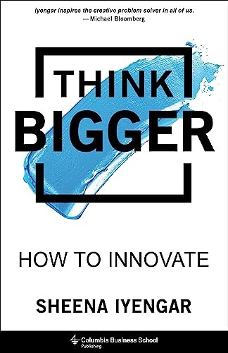 Think Bigger: How to Innovate