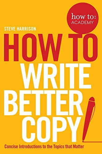 How To Write Better Copy (How to: Academy)