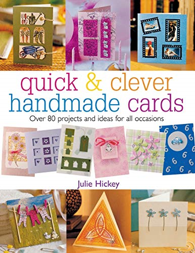 Handmade Cards: Over 80 Projects and Ideas for All Occasions (Quick and Clever)