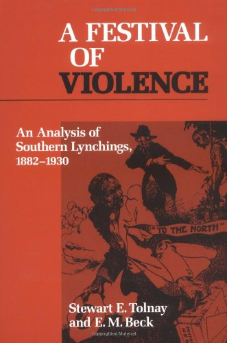 A Festival of Violence: An Analysis of Southern Lynchings, 1882-1930