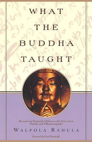 What the Buddha Taught: Revised and Expanded Edition with Texts from Suttas and Dhammapada