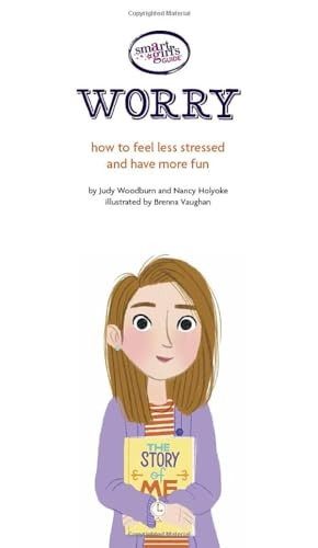 A Smart Girl's Guide: Worry: How to Feel Less Stressed and Have More Fun (Smart Girl's Guides)