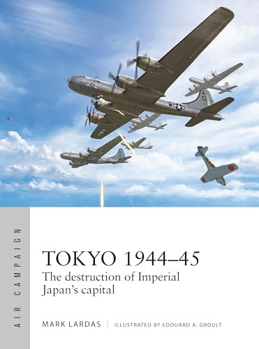 Tokyo 1944-45: The destruction of Imperial Japan's capital (Air Campaign)