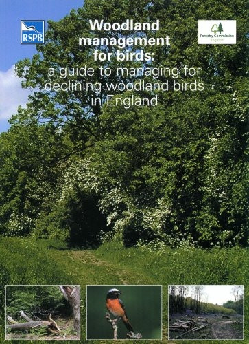 Woodland Management for Birds: A Guide to Managing for Declining Woodland Birds in England (RSPB Management Guides)