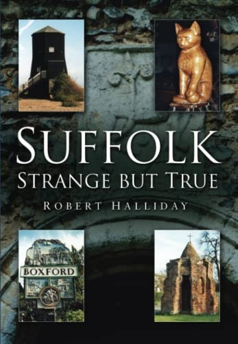 Suffolk: Strange But True [Illustrated]