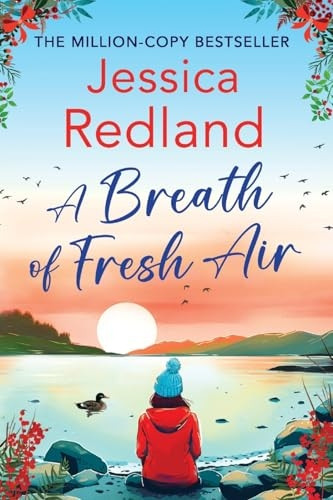 A Breath of Fresh Air: A BRAND NEW beautiful, uplifting romantic read from MILLION COPY BESTSELLER Jessica Redland for 2024 (Escape to the Lakes)