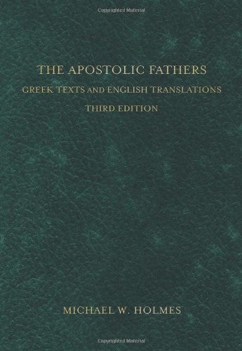 The Apostolic Fathers: Greek Texts and English Translations