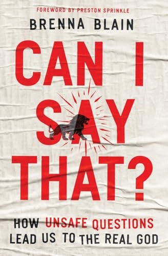Can I Say That?: How Unsafe Questions Lead Us to the Real God