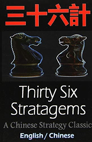 Thirty-Six Stratagems: Bilingual Edition, English and Chinese: The Art of War Companion, Chinese Strategy Classic, Includes Pinyin
