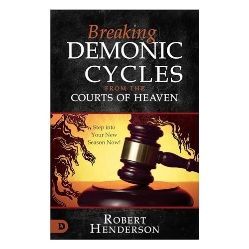 Breaking Demonic Cycles from the Courts of Heaven: Step Into Your New Season Now!