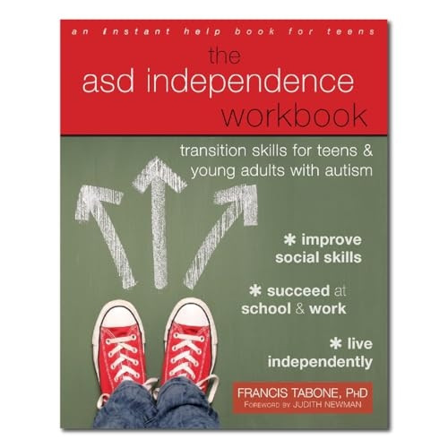 The ASD Independence Workbook: Transition Skills for Teens and Young Adults with Autism (An Instant Help Book for Teens)