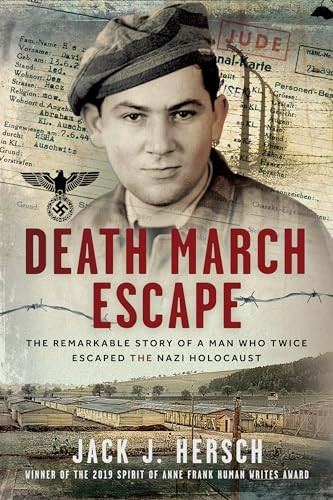 Death March Escape : the Remarkable Story of a Man Who Twice Escaped the Nazi Holocaust
