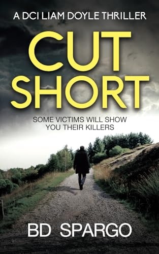 Cut Short: Some Victims Will Show You Their Killers (DCI Liam Doyle Crime Thrillers)