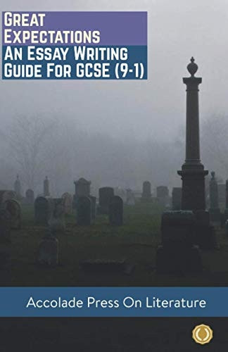 Great Expectations: Essay Writing Guide for GCSE (9-1)