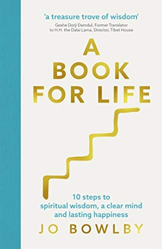 A Book For Life: 10 steps to spiritual wisdom, a clear mind and lasting happiness