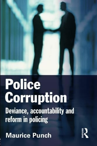 Police Corruption: deviance, accountability and reform in policing