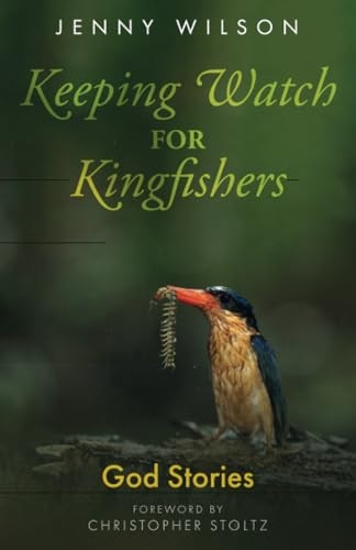 Keeping Watch for Kingfishers: God Stories