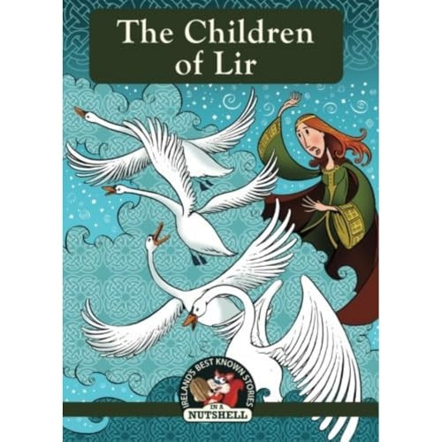 The Children of Lir (Ireland's Best Known Stories in a Nutshell)