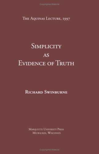 Simplicity as Evidence of Truth / by Richard Swinburne. (Aquinas Lecture)