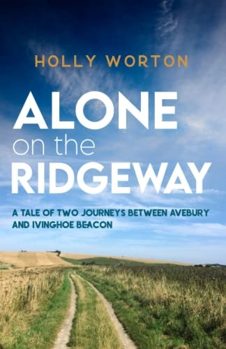 Alone on the Ridgeway: A Tale of Two Journeys Between Avebury and Ivinghoe Beacon (Solo Adventures in England)