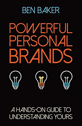 Powerful Personal Brands: A  Hands-on Guide to  Understanding Yours