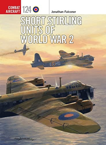Short Stirling Units of WorldWar 2 (Combat Aircraft)