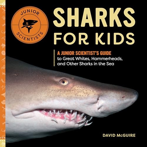 Sharks for Kids: A Junior Scientist's Guide to Great Whites, Hammerheads, and Other Sharks in the Sea (Junior Scientists)