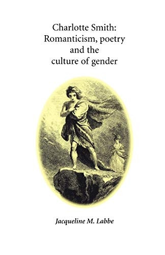 Charlotte Smith: Romanticism, Poetry and the Culture of Gender