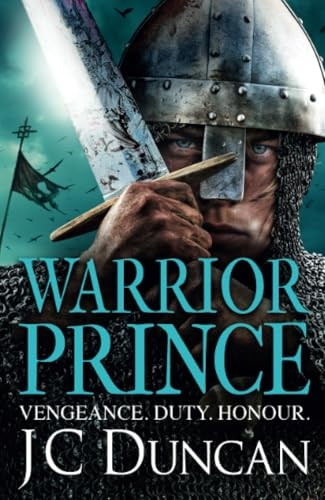 Warrior Prince: The BRAND NEW action-packed, unputdownable historical adventure from J. C. Duncan (Last Viking Series The)