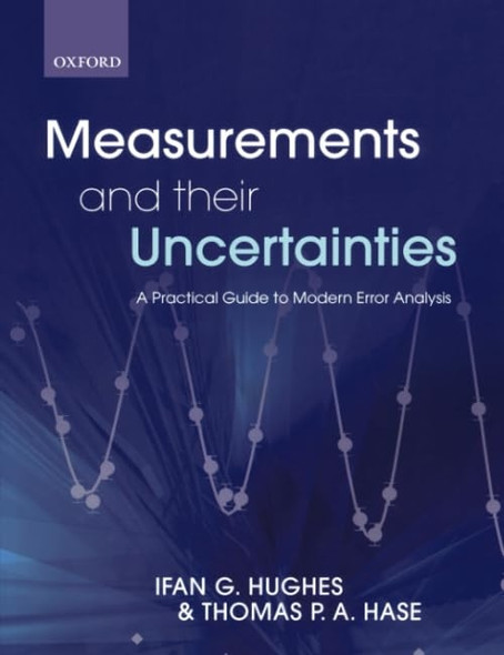 Measurements and their Uncertainties: A practical guide to modern error analysis