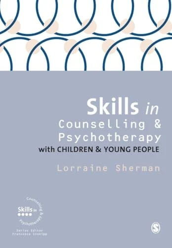 Skills in Counselling and Psychotherapy with Children and Young People (Skills in Counselling & Psychotherapy...