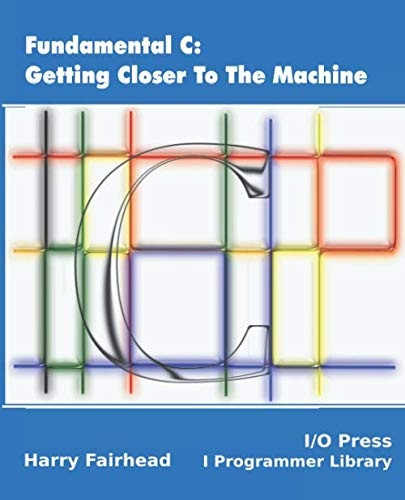 Fundamental C : Getting Closer to the Machine