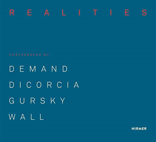 Made Realities: Photographs by Thomas Demand, Philip-Lorca diCorcia, Andreas Gursky and Jeff Wall