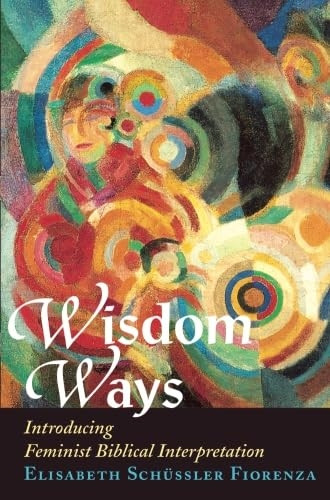 Wisdom Ways : Introducing Feminist Biblical Interpretation