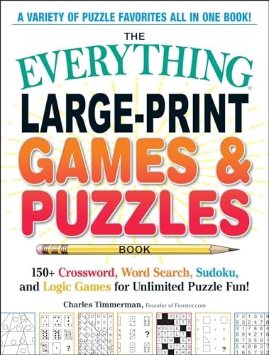 The Everything® Large-Print Games & Puzzles Book: 150+ Crossword, Word Search, Sudoku, and Logic Games for Unlimited Puzzle Fun! (Everything® Series)