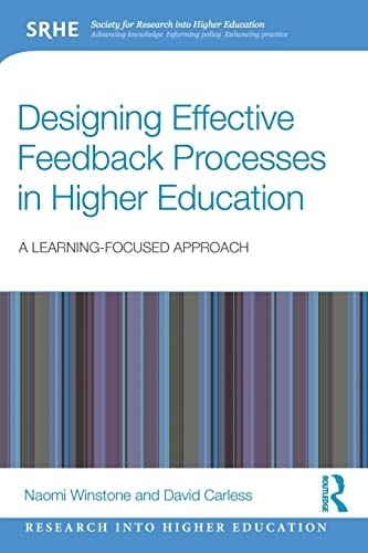 Designing Effective Feedback Processes in Higher Education: A Learning-Focused Approach (Research into Higher Education)