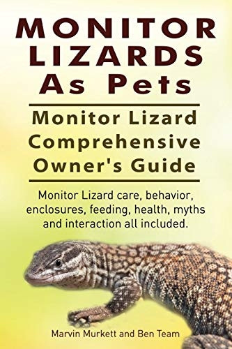 Monitor Lizards As Pets.  - Monitor Lizard Comprehensive -  Owner's Guide. Monitor  - Lizard care, behavior,  - enclosures, feeding, health, -  myths and interaction