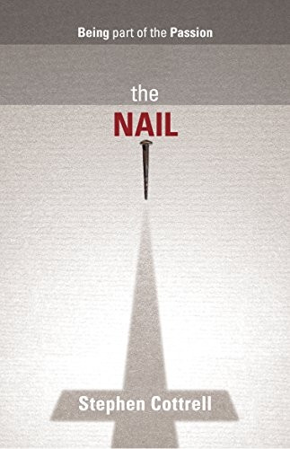 The Nail: Being part of the Passion